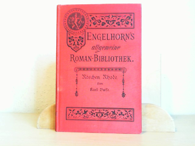 Busse, Karl: Rschen Rhode : eine Sommergeschichte. Romanbibliothek. XVII/12.
