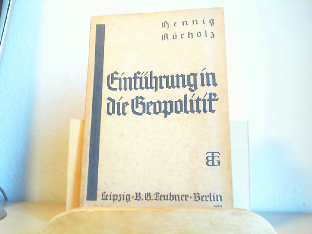 Hennig, Richard; Krholz, Leo: Einfhrung in die Geopolitik. 4. Aufl.