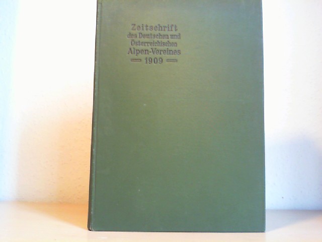 Hess, Heinrich (Hrsg.): Zeitschrift des deutschen und sterreichischen Alpenvereins. 1909. XXXX. Jahrgang.