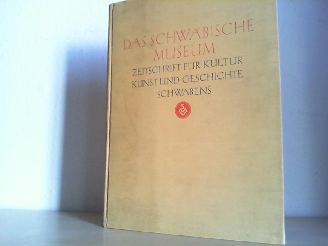 Schwbischer Museumsverband (Hrsg.): Das schwbische Museum. Jahrgang 1928. Zeitschrift fr Bayerisch-Schwaben, seine Kultur Kunst und Geschichte.