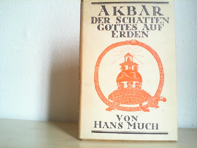 Much, Hans: Akbar Der Schatten Gottes auf Erden.