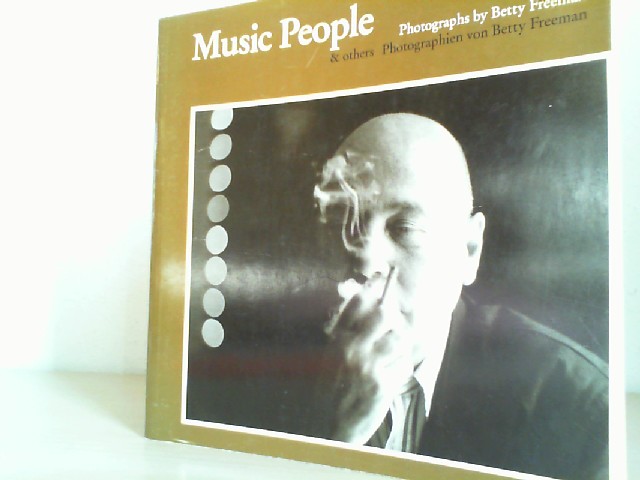 Betty Freeman: Music People & Others. Photographs/ Fotographien. Text in English and German. 49 b/w photographs.
