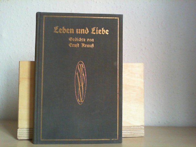KRAUSS, ERNST: Leben und Liebe (Gedichte). 2. Aufl.