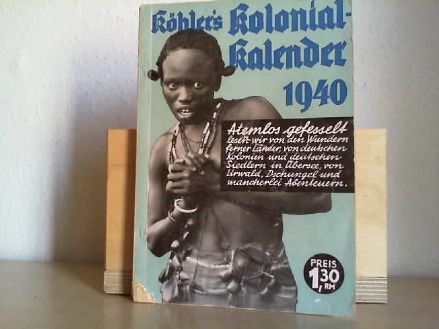 Rummel, Alf: Khler's illustrierter deutscher Kolonial - Kalender 1941 ( 20. Jahrgang).