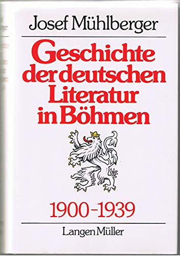 Mhlberger, Josef (Verfasser): Geschichte der deutschen Literatur in Bhmen : 1900 - 1939. Josef Mhlberger