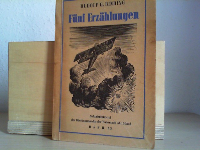 BINDING, RUDOLF G.: Fnf Erzhlungen. Soldatenbcherei des Oberkommandos der Wehrmacht Abt. Inland Band 23.