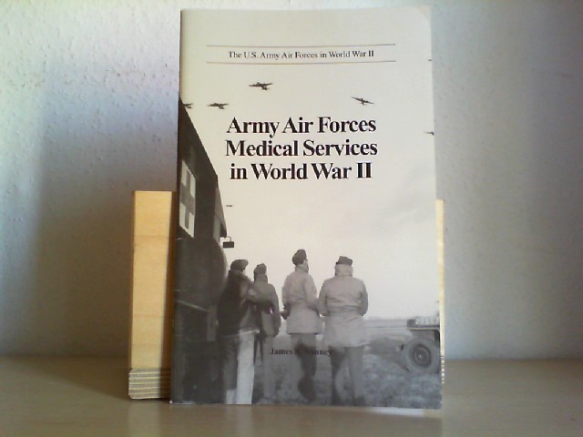 James S. Nanney: Army Air Forces Medical Services in World War II (U.S. Army Air Forces in World War II)(1998 1st edition).