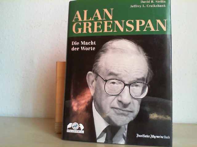 Sicilia, David B. (Verfasser) und Jeffrey L. (Verfasser) Cruikshank: Alan Greenspan : die Macht der Worte. David B. Sicilia ; Jeffrey L. Cruikshank 1. Aufl.