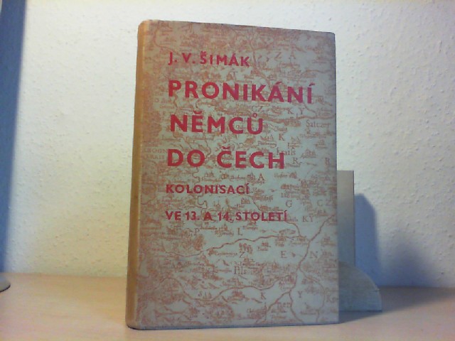 Josef Vtezslav Simk: Pronikn Nemcu do Cech: kolonisac ve 13. a 14. stolet. (Czech Edition)