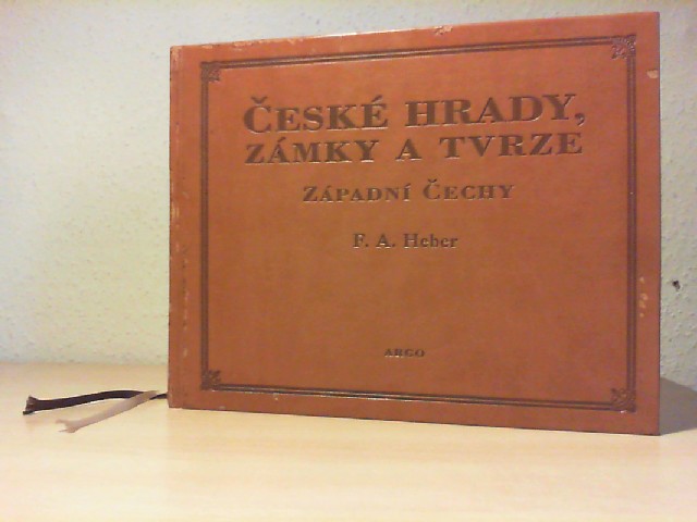 Heber, Frantiek Alexandr: Cesk hrady, zmky a tvrze. Privni Dil. Severn Cechy. (Czech Edition)