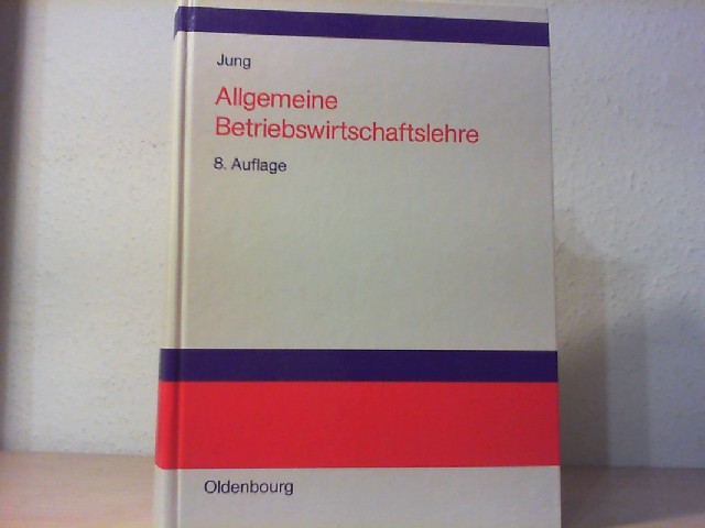 Jung, Hans (Verfasser): Allgemeine Betriebswirtschaftslehre. von Hans Jung 8., berarb. Aufl.