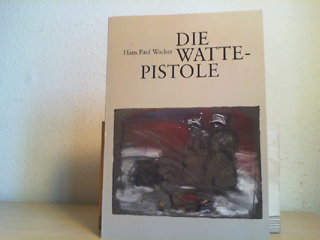 Wacker, Hans Paul: Die Wattepistole. Lebensstufen eines rztlichen Zeitgenossen 1903 - 1986. Mit Illustrationen von Alfred Hrdlicka. signiert