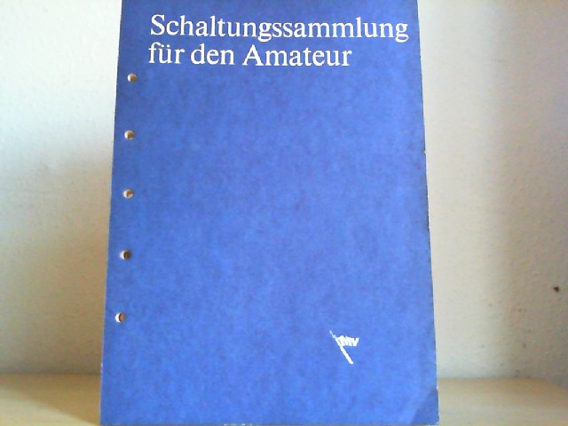 Schaltungssammlung für den Amateuer. Loseblattsammlung zu elektronischen Grundschaltungen. 4. Lieferung, 1. Aufl.