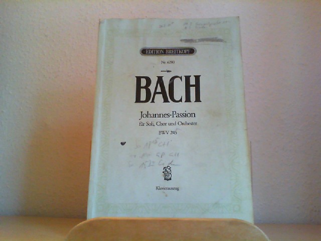Bach, Johann Sebastian.: Johannes-PASSION. BWV 245. Soli, Chor und Orchester, Klavierauszug. Edition Breitkopf 6280.