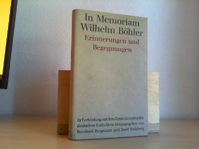 In Memoriam Wilhelm Böhler. Erinnerungen und Begegnungen.