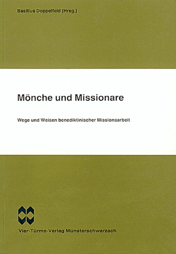 Doppelfeld, Basilius (Herausgeber): Mnche und Missionare : Wege u. Weisen benediktin. Missionsarbeit. Basilius Doppelfeld (Hrsg.) / Mnsterschwarzacher Studien ; Bd. 39