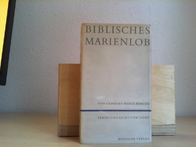 Behler, Gebhard Maria: Biblisches Marienlob. Licht vom Licht; Eine Sammlung geistlicher Texte, dritte Folge Band 3.