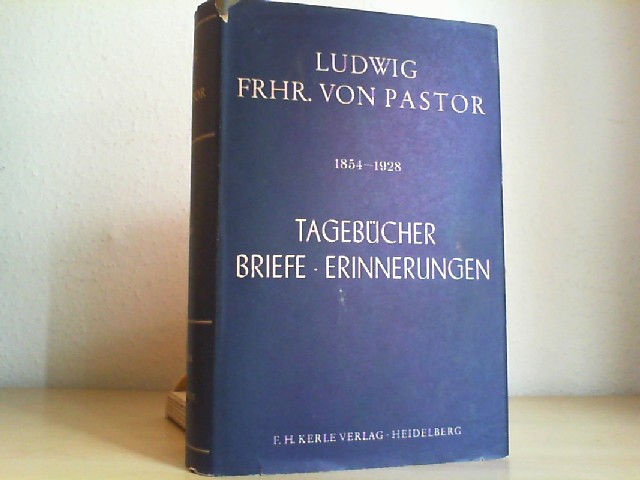 Whr, Wilhelm (Hg.): Ludwig Freiherr von Pastor. 1854 - 1928. Tagebcher - Briefe - Erinnerungen.