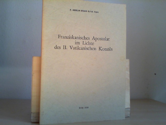 Kraus, Anselm: Franziskanisches Apostolat im Lichte des II. Vatikanischen Konzils.