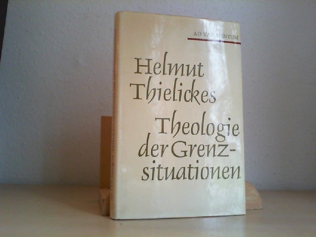 Bentum, Ad van: Helmut Thielickes Theologie der Grenzsituationen. Konfessionskundliche und kontroverstheologische Studien ; Bd. 12.