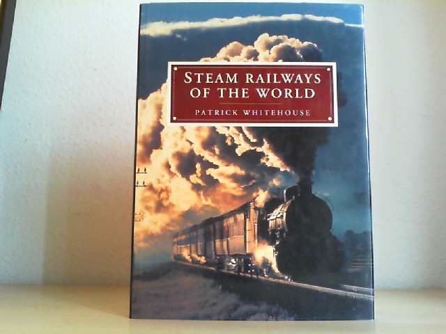Whitehouse, Patrick: Steam Railways of the World.