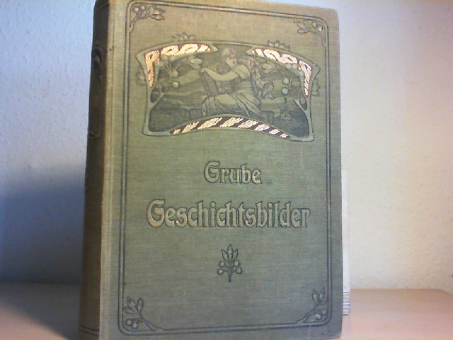 Grube, A.W.: Charakterbilder aus der Geschichte und Sage / Drei (3) Teile in einem Band. Wohlfeile Ausgabe.
