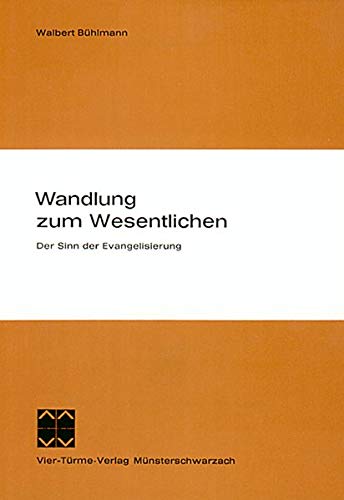 Bhlmann, Walbert: Wandlung zum Wesentlichen : d. Sinn d. Evangelisierung. Vorw. von Arnulf Camps / Mnsterschwarzacher Studien ; Bd. 30