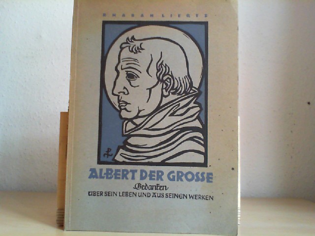 Liertz, Rhaban: Albert der Grosse. Gedanken ber sein Leben und aus seinen Werken.