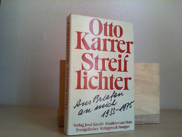 Karrer, Otto (Herausgeber): Streiflichter : aus Briefen an mich, 1933 - 1975. Otto Karrer 1. Aufl.