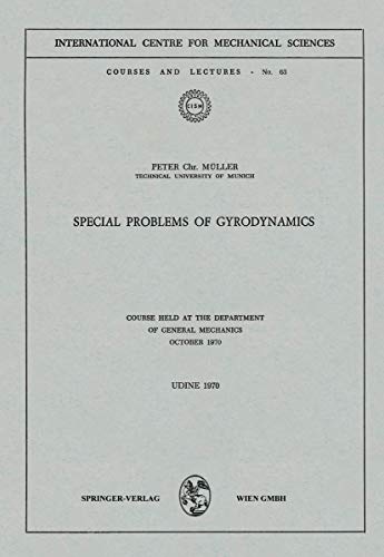 Mller, Peter Chr.: Special Problems of gyrodynamics : Course held at the Department of General Mechanics, Oct. 1970. International Centre for Mechanical Sciences: Courses and lectures ; No. 63