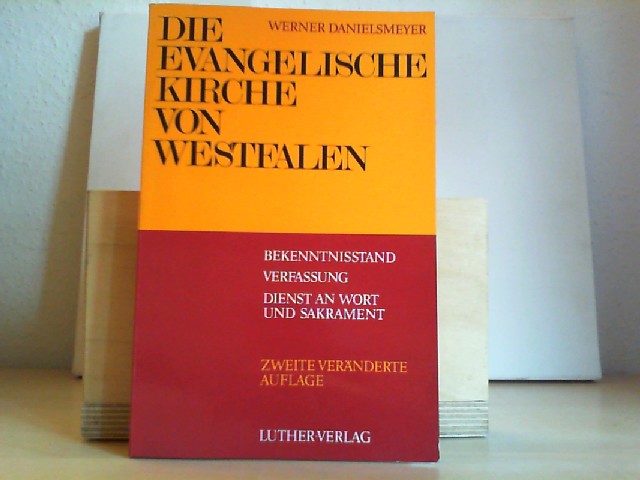 Die Evangelische Kirche von Westfalen : Bekenntnisstand, Verfassung, Dienst an Wort u. Sakrament. 2., veränd. Aufl.