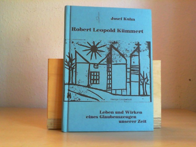 Kuhn, Josef: Robert Leopold Kmmert: Leben und Wirken eines Glaubenszeugen unserer Zeit.
