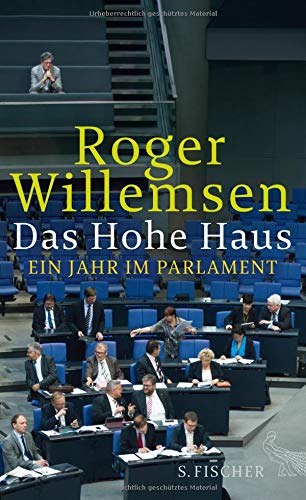 WILLEMSEN, ROGER: Das Hohe Haus : ein Jahr im Parlament.