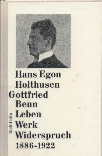 HOLTHUSEN, HANS EGON: Gottfried Benn : Leben, Werk, Widerspruch ; 1886 - 1922.