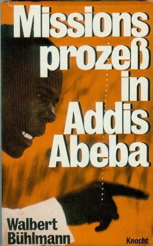 Bhlmann, Walbert: Missionsprozess in Addis Abeba : e. Bericht von morgen aus d. Archiven von heute. 1. Aufl.