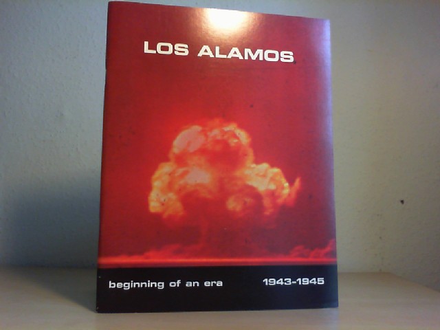Los Alamos Scientific Laboratory Public Relations: Beginning of an Era: Los Alamos, 1943-1945.