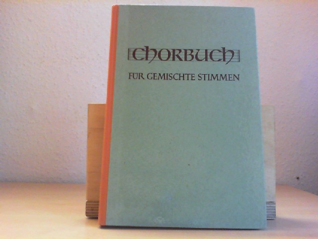 Heer, Josef und Edgar Rabsch (Bearbeit.): Chorbuch fr gemischte Stimmen. Musik im Leben. 6. Aufl.