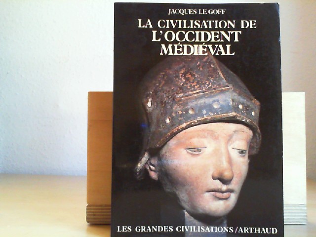 Le Goff, Jacques: La Civilisation de l'Occident mdival (Les grandes civilisations)