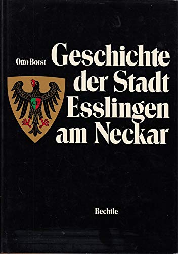 BORST, OTTO: Geschichte der Stadt Esslingen am Neckar.