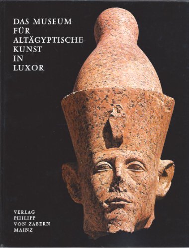 Haeny, Marguerite: Das Museum fr Altgyptische Kunst in Luxor : Katalog. [aus d. amerikan. Orig.-Fassung bertr. von]