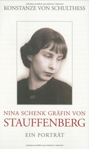 Schulthess, Konstanze von: Nina Schenk Grfin von Stauffenberg : ein Portrt. 1. Aufl.