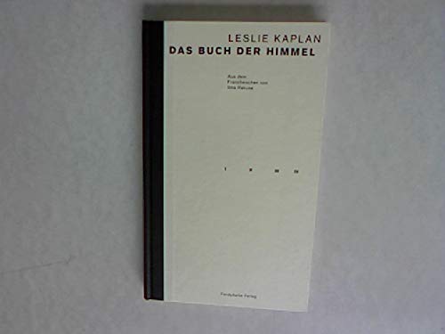 Kaplan, Leslie: Das Buch der Himmel. Aus dem Franz. bers. und mit einem Nachw. vers. von Ilma Rakusa