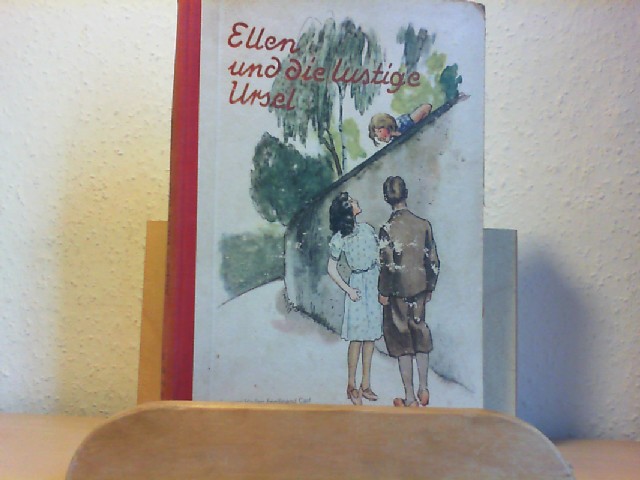 SIEBE, JOSEPHINE: Ellen und die lustige Ursel. Eine heitere Mdelgeschichte. 9.Auflage.