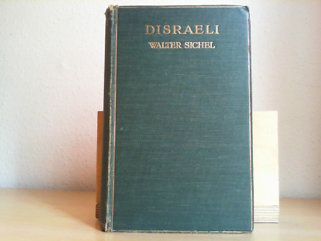 Sichel, Walter: Disraeli . A study in personality and ideas. Walter Sichel 