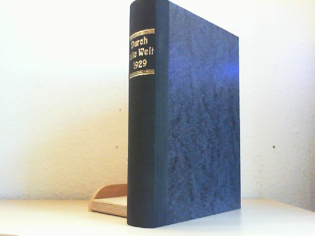  Durch alle Welt . Lnder-, Vlker-, und Naturbetrachtungen, Reisen und Abenteuer . Jahrgang 1929, Heft 14 - 52 in einem Band.