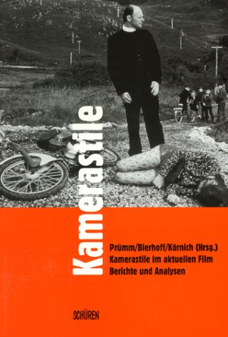 Kamerastile im aktuellen Film : Berichte und Analysen. Karl Prümm ... (Hrsg.)