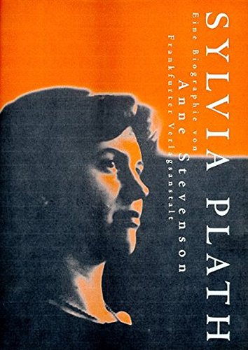 Stevenson, Anne (Mitwirkender): Sylvia Plath : eine Biographie. Anne Stevenson. Aus dem Engl. von Manfred Ohl und Hans Sartorius. Die Gedichte bertr. Friederike Roth 2. Aufl.