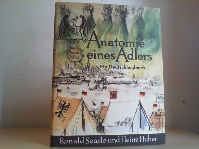 Searle, Ronald und Heinz Huber: Anatomie eines Adlers. Ein Deutschlandbuch.