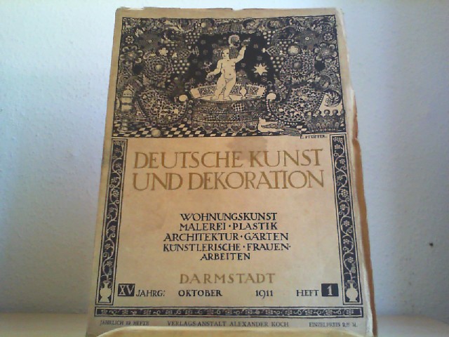  Deutsche Kunst und Dekoration. Oktober 1911; XV Jahrg., Heft 1. Wohnungskunst, Malerei, Plastik, Architektur, Grten, Knstlerische Frauenarbeiten.