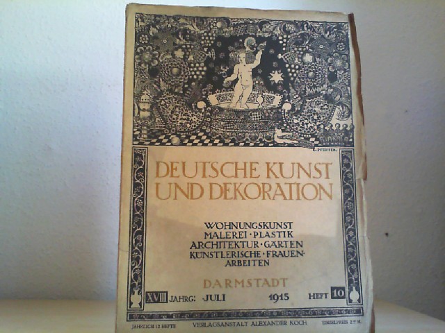  Deutsche Kunst und Dekoration. Juli 1915; XVIII Jahrg., Heft 10. Wohnungskunst, Malerei, Plastik, Architektur, Grten, Knstlerische Frauenarbeiten.